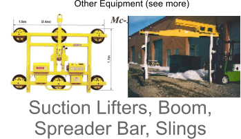 Other Equipment (see more) Suction Lifters, Boom,  Spreader Bar, Slings